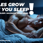Muscles Grow While You Sleep